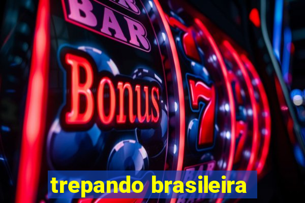 trepando brasileira